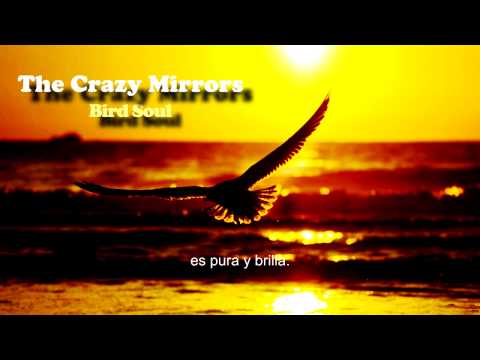 The Crazy Mirrors - Bird Soul (Subtitulada en castellano)