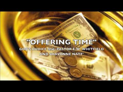 Offering Time- God's Choice Feat. Pastor E.W. Whitfield and Shavonne Nate'