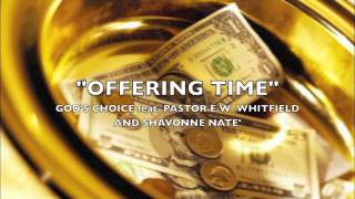 Offering Time- God's Choice Feat. Pastor E.W. Whitfield and Shavonne Nate'
