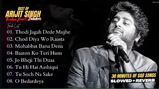 Download lagu Best of Arijit Singh | Sad Break Up Songs of Arijit Singh | Arijit Singh Hits Song [Slowed Reverb] mp3