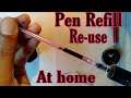 How to re-use Pen Refill at home. - Indian Calligraphy & Art How to re-use Pen Refill at home.