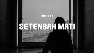 Download lagu Awdella - Setengah Mati (Lyrics) mp3 Download lagu Awdella - Setengah Mati (Lyrics) mp3
