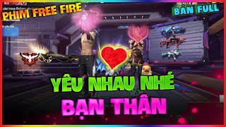 [ Free Fire ] Phim Ngắn TikTok Của Teddy  Yêu Nhau Nhé Bạn Thân  - Bản Full