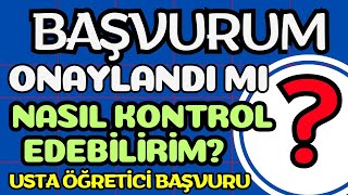 usta öğretici başvurum onaylandı mı, nasıl kontrol edebilirim