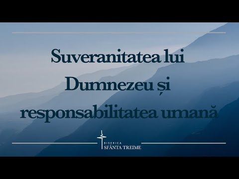 Marian Mihai Levi - Studiu - Suveranitatea lui Dumnezeu și Responsabilitatea umană