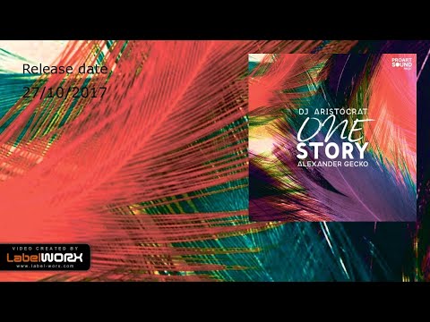 DJ Aristocrat & Alexander Gecko - One Story (Original Mix)