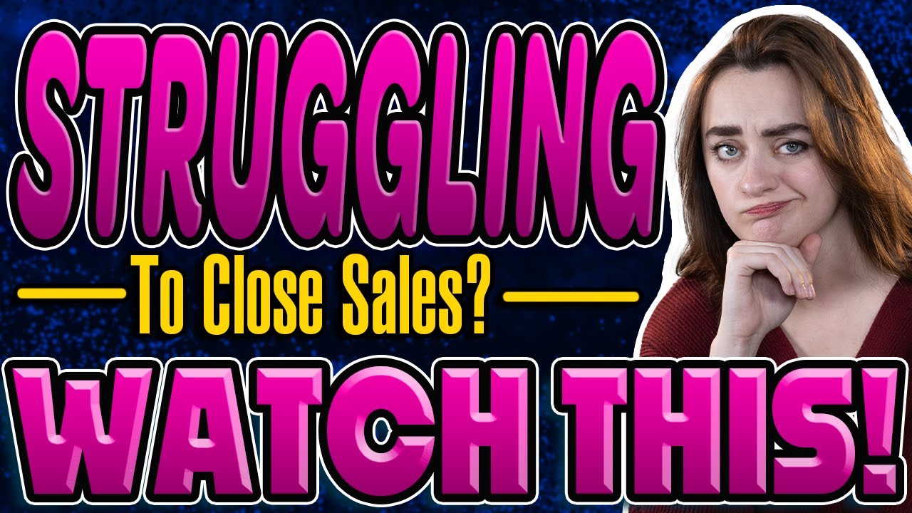 Struggling To Close Sales? WATCH THIS