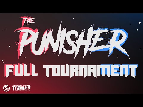 Tarkov Punisher Full Tournament - Escape from Tarkov