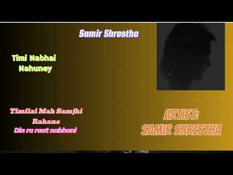 Timi nabhai nahuney- Samir Shrestha