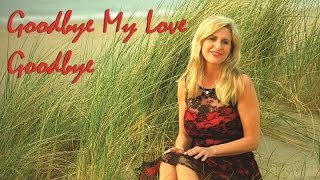 Dorina Santers - Goodbye My Love Goodbye (Full Video HD)