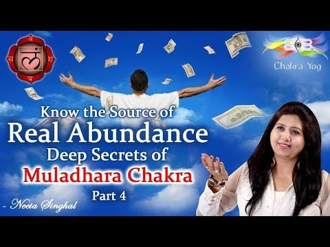 Know the Source of Real Abundance: Deep Secrets of Muladhara Chakra - Part 4