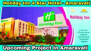 preview picture of video 'Holiday Inn 4 - Star Hotel In Amaravati || Upcoming Project In Amaravati'