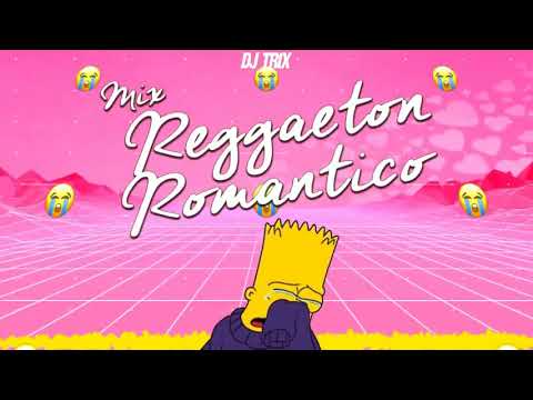 MEGAMIX Reggaeton Romantico Antiguo / LO MEJOR Y LAS MAS ESCUCHADAS - DJ TRIX