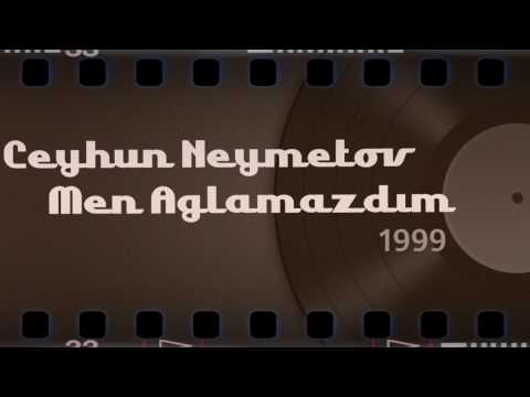 Ceyhun Neymetov - Mən Ağlamazdım (Rəsmi Musiqi)