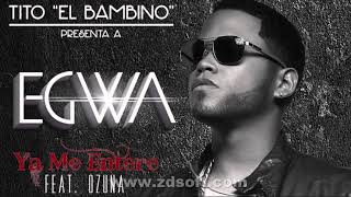 Ya me enteré - Tito &quot;El Bambino&quot; egwa feat. Ozuna