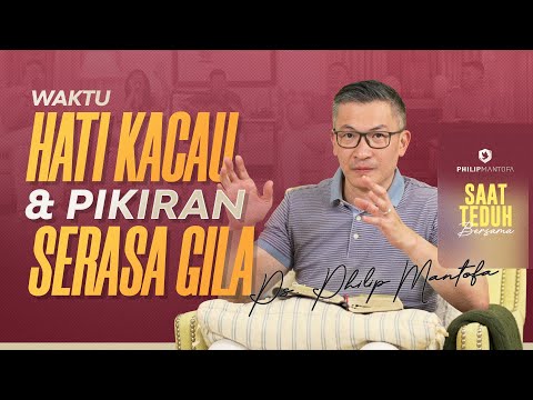 Saat Teduh Bersama - WAKTU HATI KACAU & PIKIRAN SERASA GILA | 29 Okt 22 (Official Philip Mantofa)