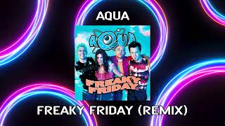 Aqua - Freaky Friday (Eiffel 65 Remix)