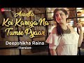 Koi Karega Na Tumse Pyaar | FULL AUDIO (320kbps) | SONG | SONG | ZEE MUSIC | Deepshikha Raina