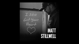 "I Still Got Your Heart" - Matt Stillwell Teaser