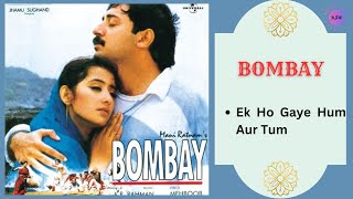 Ek Ho Gaye Hum Aur Tum || BOMBAY - 1995 || Remo Fernandes, A.R. Rahman, Swarnalatha, Suresh Peters.