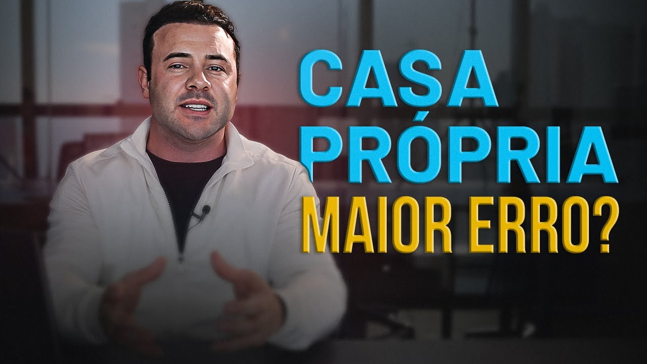 COMPRAR A CASA PRÓPRIA É A MAIOR BURRADA?