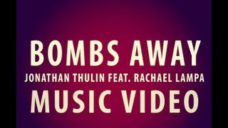 &quot;Bombs Away&quot; - Jonathan Thulin (Feat. Rachael Lampa)