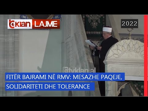Tv Klan - Fitër Bajrami në RMV: Mesazhe paqeje, solidariteti dhe tolerance - Lajme News