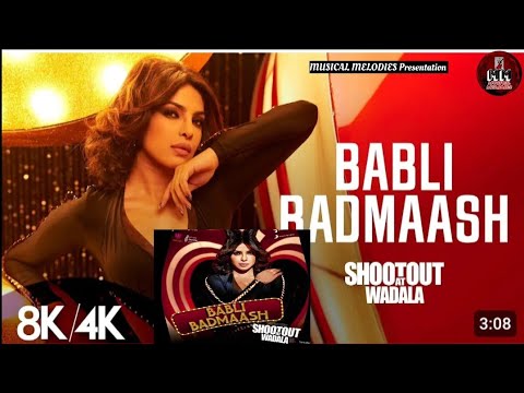 Babli Badmaash - 8K/4K Music Video | Priyanka Chopra, John Abraham | Sunidhi C | Shootout At Wadala