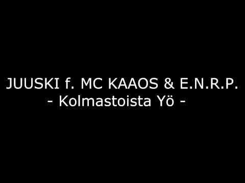 JUUSKI f. MC KAAOS & E.N.R.P. - Kolmastoista Yö -