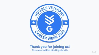 Google Veterans Career Week 2025 Kick Off & Introduction