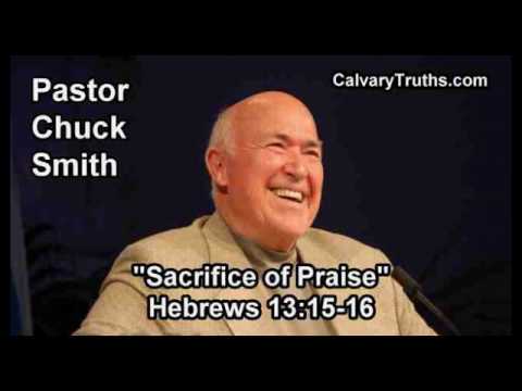 Sacrifice of Praise, Hebrews 13:15-16 - Pastor Chuck Smith - Topical Bible Study