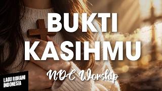 Download lagu BUKTI KASIHMU - NDC Worship | Lirik Lagu Rohani mp3 Download lagu BUKTI KASIHMU - NDC Worship | Lirik Lagu Rohani mp3