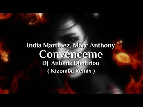 India Martinez, Marc Anthony - Convénceme - Dj Antonis Dimitriou Kizomba Remix