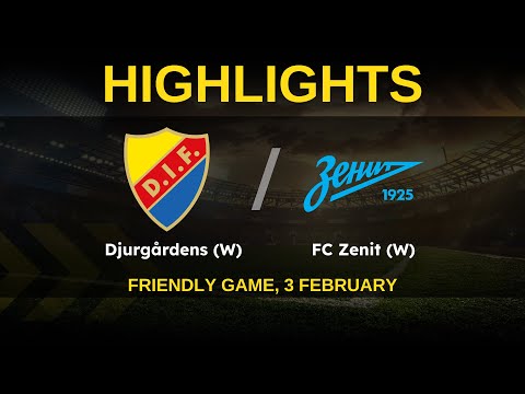 HIGHLIGHTS | Djurgårdens IF (W) – FC Zenit (W) | FRIENDLY GAME | February 4, 2022