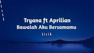 Download lagu Tryana ft Aprilian Bawalah Aku Bersamamu Lirik mp3