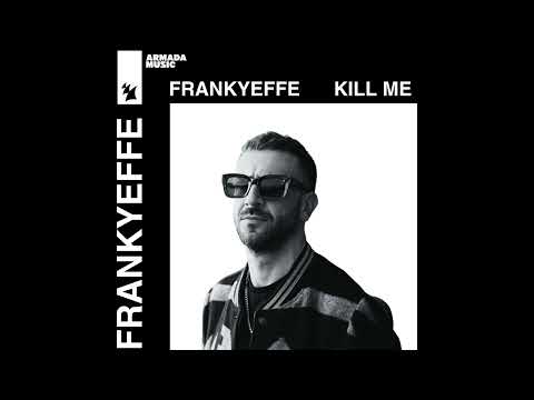 Frankyeffe - Kill me [Armada Music]