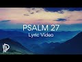 Psalm 27 (Whom Shall I Fear?)
