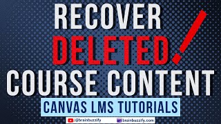 Recover Deleted Course Content (e.g., Assignment, Discussion, Page, File etc.) in Canvas LMS