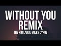 The Kid LAROI & Miley Cyrus - WITHOUT YOU Remix (Lyrics)