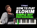 HOW TO PLAY ELOHIM BY JUDIKAY ON PIANO | C MAJOR | SIMPLE BUT PROFESSIONAL