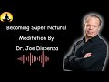 Becoming Supernatural Meditation Guided By Dr  Joe Dispenza Relaxing Meditation