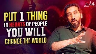 PUT 1 THING IN HEARTS OF PEOPLE, YOU WILL CHANGE THE WORLD | Asma ul husna | Nouman Ali Khan