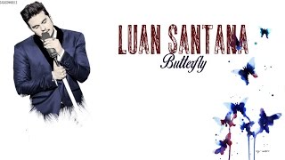 Luan Santana- butterfly (letra)