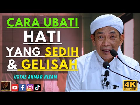 Ustaz Ahmad Rizam - CARA UBATI HATI YANG SEDIH & GELISAH