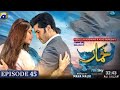 Khumar Episode 45 [Eng Sub] Digitally Presented by Happilac Paints - 18th April 2024 - Har Pal Geo