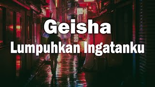 Lumpuhkan Ingatanku - Geisha - ( lirik )