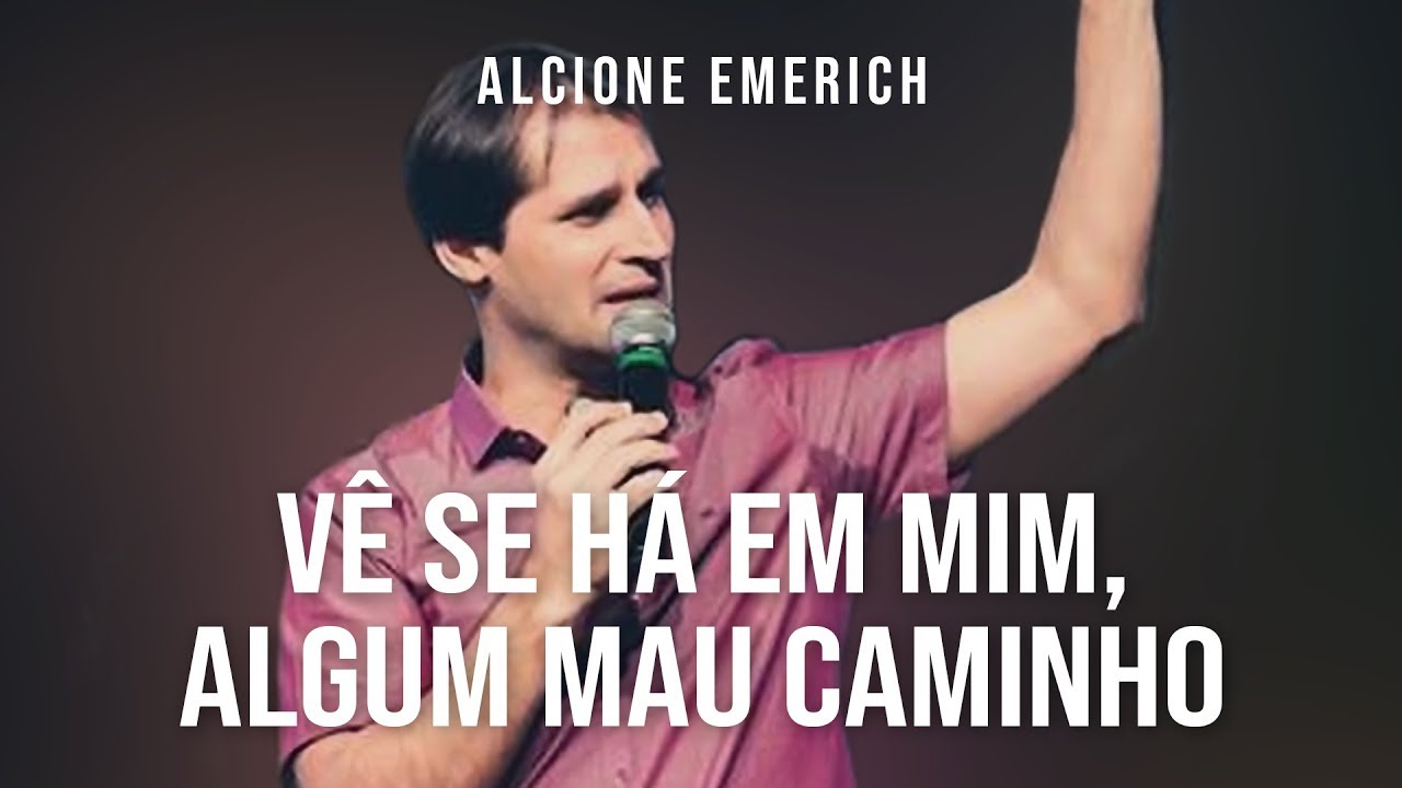 Vê se há em mim algum mau caminho - mensagem curta - Alcione Emerich