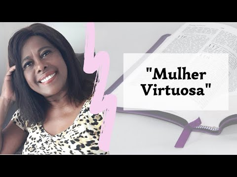 Mulher Virtuosa - Provérbios 31:10 (30/03/2021)