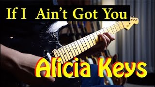 Alicia Keys - If I Ain&#39;t Got You - guitar cover by Vinai T