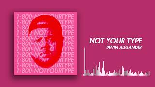 Devin Alexander - Not Your Type (Official Audio)